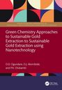 O. D. Ogundare: Green Chemistry Approaches to Sustainable Gold Extraction Using Nanotechnology, Buch