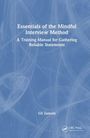 Essentials of the Mindful Interview Method, A Training Manual for Gathering Reliable Statements. Autor: Gil Zamora.