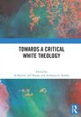 "Towards a Critical White Theology" von Al Barrett, Jill Marsh, Anthony G. Reddie. Abstrakte Farben, blaues Logo.