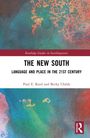 „Routledge Studies in Sociolinguistics; THE NEW SOUTH: LANGUAGE AND PLACE IN THE 21ST CENTURY“ von Paul E. Reed und Becky Childs. Farbig abstrakter Hintergrund.