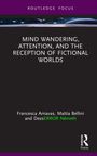 „Mind Wandering, Attention, and the Reception of Fictional Worlds“ von Francesca Arnavas, Mattia Bellini und Dezső Németh.