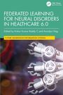 Federated Learning for Neural Disorders in Healthcare 6.0, Buch
