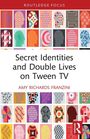 "Secret Identities and Double Lives on Tween TV" von Amy Richards Franzini. Bunte Silhouetten von Köpfen mit Mustern.
