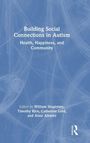 "Building Social Connections in Autism: Health, Happiness, and Community." Herausgeber: William Singletary u.a. Blauer Hintergrund.