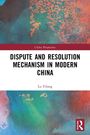 Lu Yilong: Dispute and Resolution Mechanism in Modern China, Buch