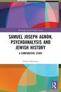 David Aberbach: Samuel Joseph Agnon, Psychoanalysis and Jewish History, Buch