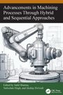 Advancements in Machining Processes Through Hybrid and Sequential Approaches, Buch