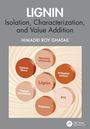 "LIGNIN: Isolation, Characterization, and Value Addition. Autor: Himadri Roy Ghatak. Darstellung von Lignin-Anwendungen."