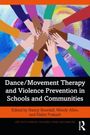Dance/Movement Therapy and Violence Prevention in Schools and Communities, Buch
