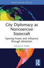 Ein farbenfrohes Buchcover. Titel: "City Diplomacy as Noncoercive Statecraft". Autor: Sohaela Amiri.