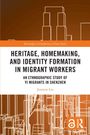 Junmin Liu: Heritage, Homemaking, and Identity Formation in Migrant Workers, Buch