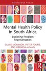 Routledge Focus: "Mental Health Policy in South Africa", Autoren Claire Morrison, Pieter Fourie, Ubanesia Adams. Bunte Köpfe.
