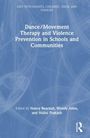 Dance/Movement Therapy and Violence Prevention in Schools and Communities, Buch