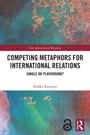 "Competing Metaphors for International Relations: Jungle or Playground?" von Riikka Kuusisto. Bunte abstrakte Muster.