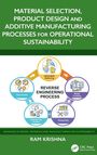Ram Krishna: Material Selection, Product Design and Additive Manufacturing Processes for Operational Sustainability, Buch