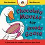 Julia Donaldson: Chocolate Mousse for Greedy Goose, Buch