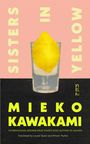 Mieko Kawakami: Sisters in Yellow, Buch