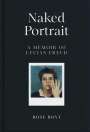 Rose Boyt: Naked Portrait: A Memoir of Lucian Freud, Buch