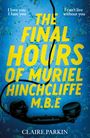 Claire Parkin: The Final Hours of Muriel Hinchcliffe M.B.E, Buch