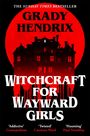 Grady Hendrix: Witchcraft for Wayward Girls, Buch