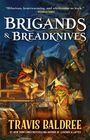 Travis Baldree: Brigands & Breadknives, Buch