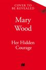 Mary Wood: Her Hidden Courage, Buch