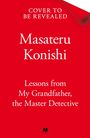 „Cover to be revealed“, „Masateru Konishi“, „Lessons from My Grandfather, the Master Detective“, roter Hintergrund.