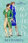 Titel: How to Fake It in Society. Step 1: Don't fall in love. Autor: KJ Charles. Zwei elegant gekleidete Männer halten Händchen.