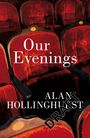 Alan Hollinghurst: Our Evenings, Buch