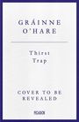 Text: "Gráinne O'Hare, Thirst Trap, Cover to be revealed, Picador." Schlichtes, blau umrandetes Design auf weißem Grund.