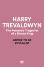 Harry Trevaldwyn: The Romantic Tragedies of a Drama King, Buch