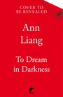 "Cover to be revealed", Ann Liang, "To Dream in Darkness". Roter Hintergrund, unten ein kleines schwarzes Tor-Logo.