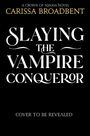 Carissa Broadbent: Slaying the Vampire Conqueror, Buch