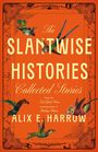 „The Slantwise Histories, Collected Stories“ von Alix E. Harrow. Orange gestaltet mit Fantasy-Tieren und dekorativen Ecken.