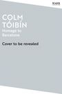 Colm Toibin: Homage to Barcelona, Buch