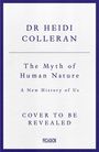 Heidi Colleran: The Myth of Human Nature, Buch