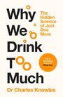 Buchtitel: "Why We Drink Too Much". Untertitel: "The Hidden Science of Just One More". Autor: Dr Charles Knowles.