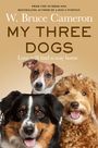 W. Bruce Cameron: My Three Dogs, Buch