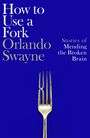 „How to Use a Fork - Orlando Swayne“, „Stories of Mending the Broken Brain“. Eine goldene Gabel auf blauem Hintergrund.