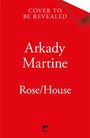 Arkady Martine: Rose/House, Buch