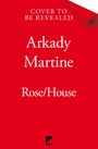 Arkady Martine: Rose/House, Buch