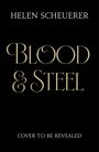 Helen Scheuerer: Blood & Steel, Buch