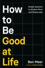 „How to Be Good at Life“ in Weiß und Gelb auf schwarzem Hintergrund. Autor: Ben Meer. Geordnetes, grafisches Design.