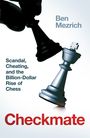 "Ben Mezrich. Scandal, Cheating, and the Billion-Dollar Rise of Chess. Checkmate." Zwei Schachfiguren, König kippt.