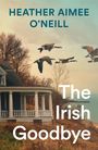 Heather Aimee O'Neill: The Irish Goodbye, Buch