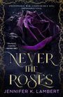 Jennifer K. Lambert: Never the Roses, Buch