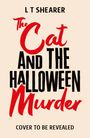 Text: "L T Shearer, The Cat and the Halloween Murder, Cover to be revealed." Beige Hintergrund, rot-schwarzer Text.