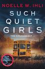 Noelle W. Ihli: Such Quiet Girls, Buch