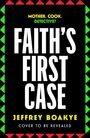 „Mother. Cook. Detective? FAITH’S FIRST CASE. Jeffrey Boakye. Cover to be revealed.“ Bunte Rauten an den Rändern.