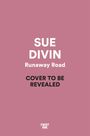 Text: "SUE DIVIN Runaway Road COVER TO BE REVEALED" vor rosa Hintergrund. Unten steht klein "FIRST INK".